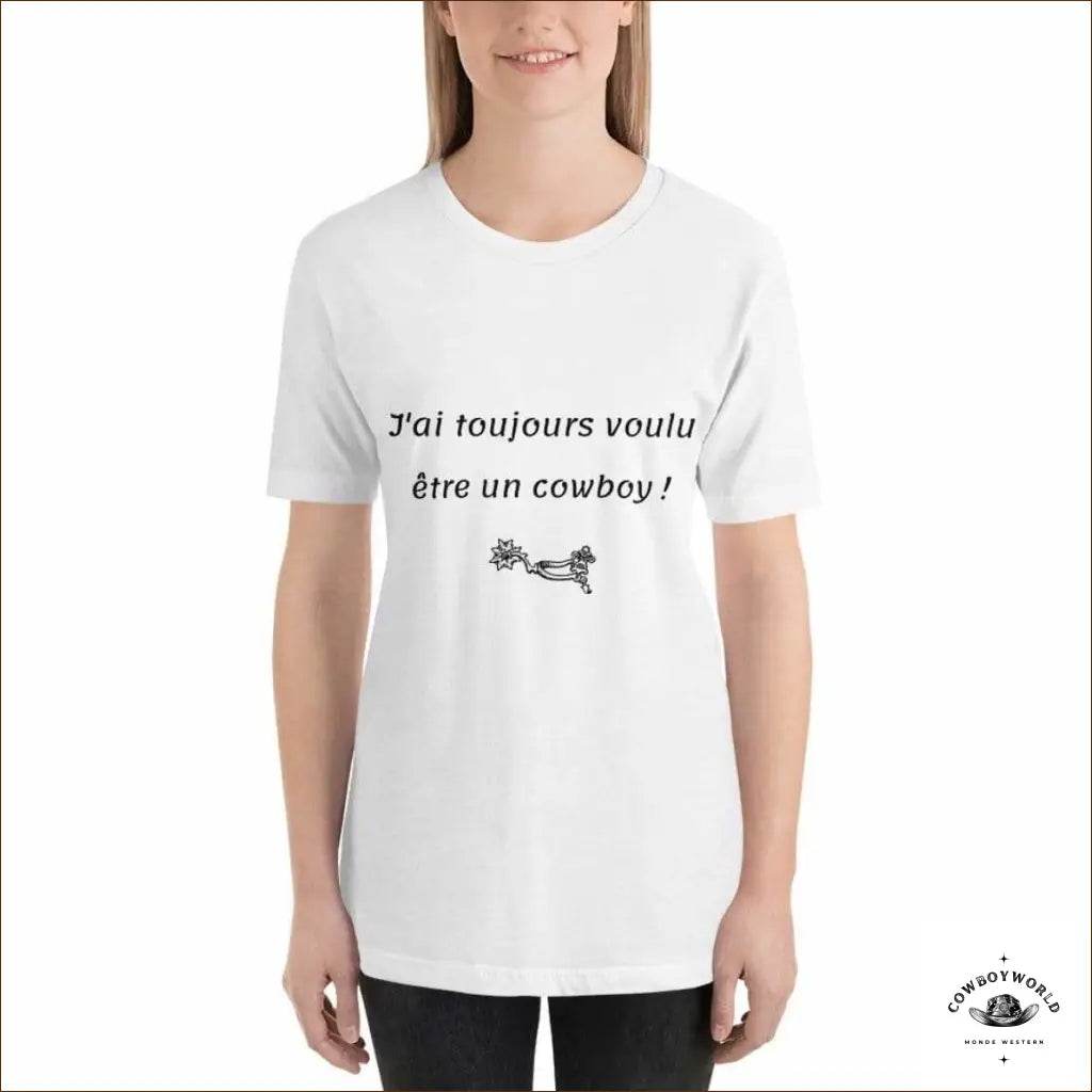 T-Shirt J'Ai Toujours Voulu Etre Un Cowboy - Cowboy World