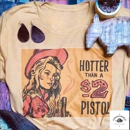 T-Shirt Hotter Than A 2$ Pistol