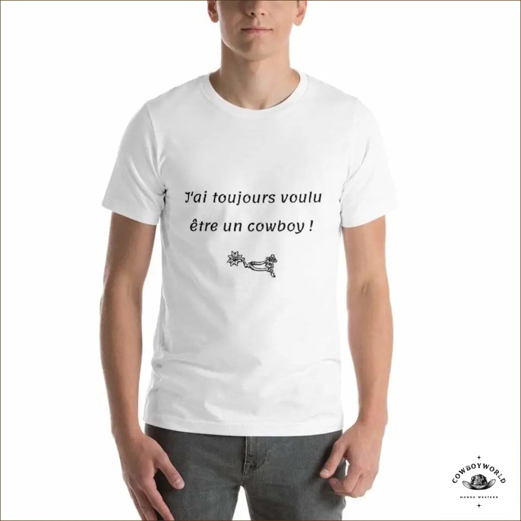 T-Shirt J’Ai Toujours Voulu Etre Un Cowboy